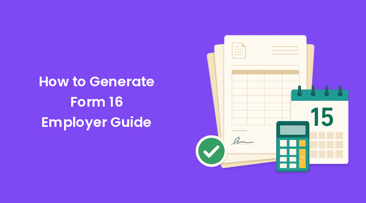 Form 16 for Employers: How to Generate, Issue and Avoid Mistakes