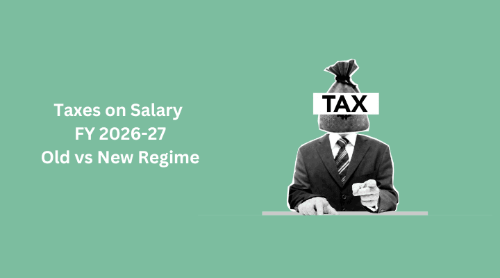 Income Tax on Salary FY 2026-27: Old vs New Regime