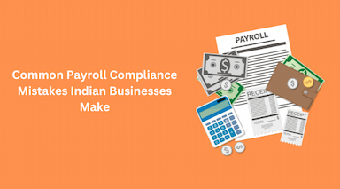 Common Payroll Compliance Mistakes Indian Businesses Make
