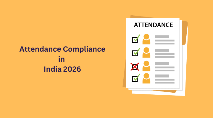 Attendance Compliance in India: What the Labour Codes Changed (2026)