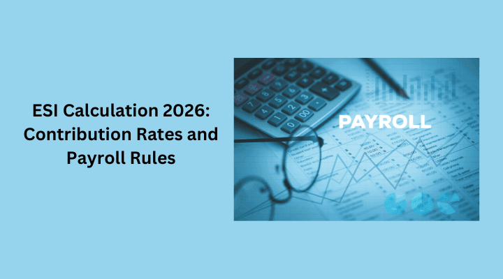ESI Calculation 2026: Contribution Rates and Payroll Rules