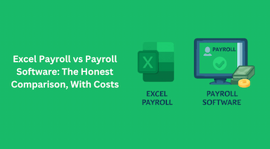 Excel Payroll vs Payroll Software: The Honest Comparison, With Costs