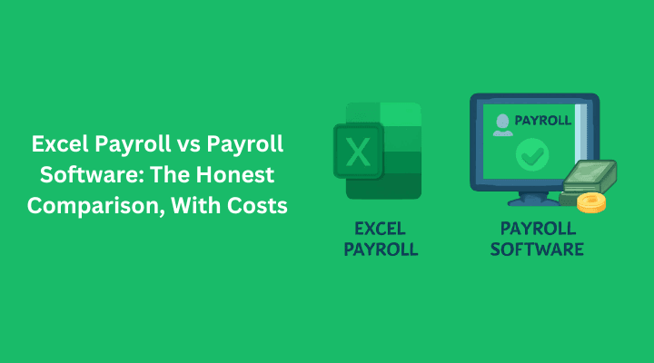 Excel Payroll vs Payroll Software: The Honest Comparison, With Costs