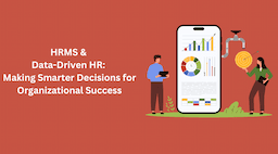 HRMS and Data-Driven HR: Making Smarter Decisions for Organizational Success