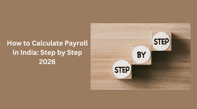 How to Calculate Payroll in India: Step by Step 2026