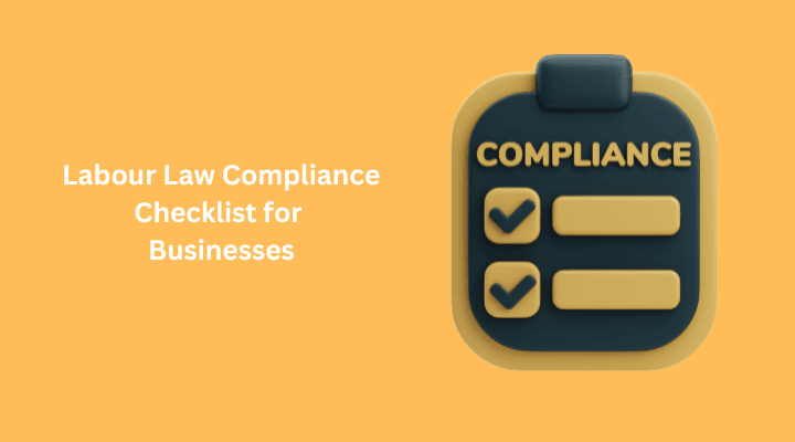 Labour Law Compliance Checklist for Businesses in India